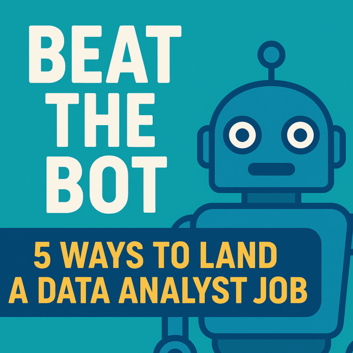 5 Ways to Beat the Bot and Land your first Data Analyst Job